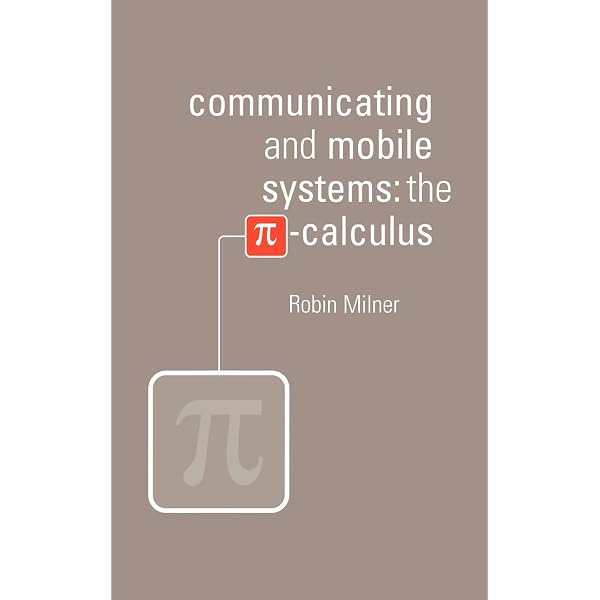 The Pi-Calculus: A Theory of Mobile Processes: Sangiorgi, Davide